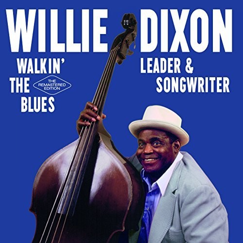 Dixon, Willie: Walkin The Blues: Leader & Songwriter