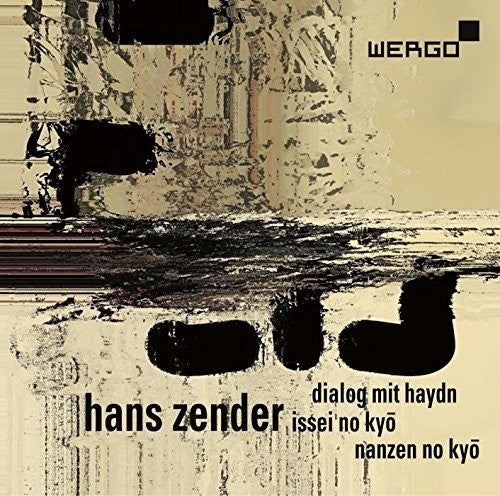 Zender / Wiget / Kalitzke: Dialog Mit Haydn / Issei No Kyo / Nanzen No Kyo