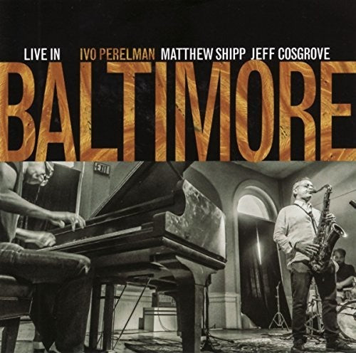 Perelman, Ivo / Shipp, Matthew / Cosgrove, Jeff: Baltimore