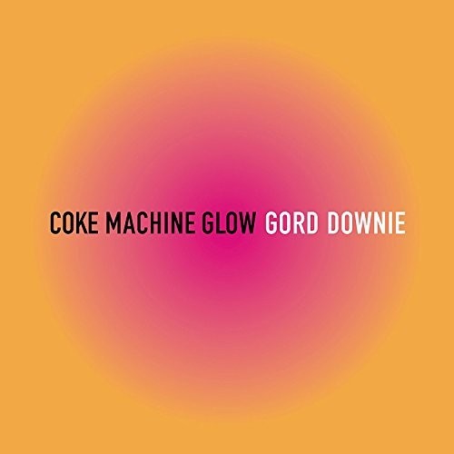Downie, Gord: Coke Machine Glow