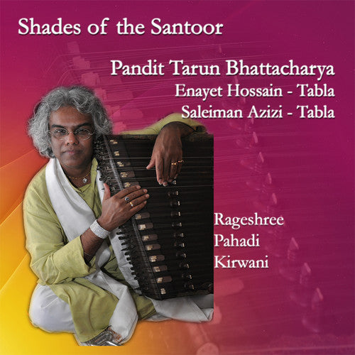 Bhattacharya, Tarun / Hossain, Enayet / Bhattacharya: Shades Of The Santoor