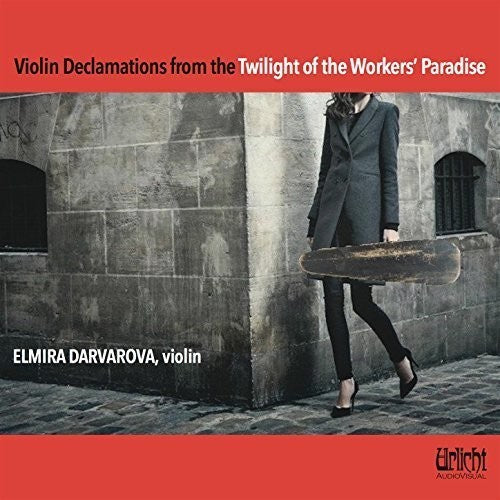 Darvarova, Elmira: Violin Declamations from the Twilight of the Workers' Paradise