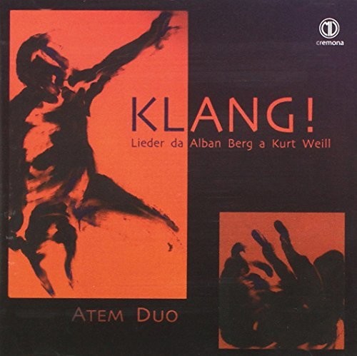 Berg / Atem Duo: Klang Lieder Da Alban Berg a Kurt Weill