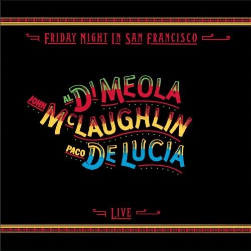 Al Dimeola / McLaughlin, John / Lucia, Paco De: Friday Night In San Francisco