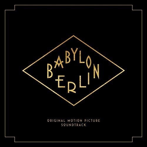 Babylon Berlin (Music From the Original TV) / Var: Babylon Berlin (music From The Original Tv Series) / Various Artists