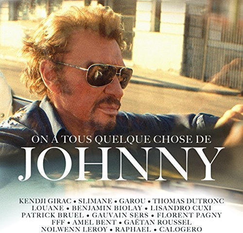 On a Tous Quelque Chose De Johnny / Various: TRIBUTE TO JOHNNY HALLYDAY / ON A TOUS QUELQUE CHOSE DE JOHNNY