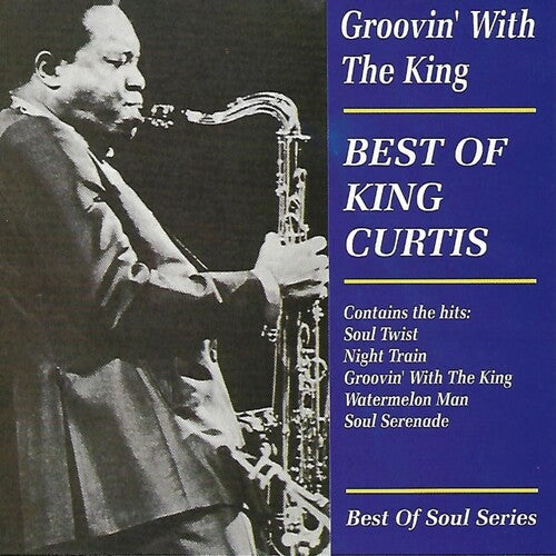 Curtis, King: Groovin with the King