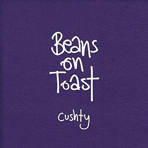 Beans on Toast: Cushty