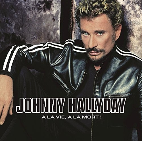 Hallyday, Johnny: A La Vie A La Mort