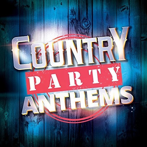 Country Party Anthems / Various: Country Party Anthems / Various