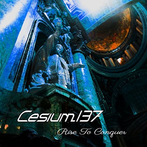 Cesium 137: Rise To Conquer