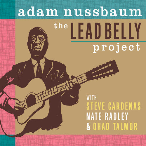 Nussbaum, Adam: The Lead Belly Project