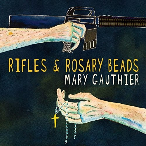Gauthier, Mary: Rifles And Rosary Beads