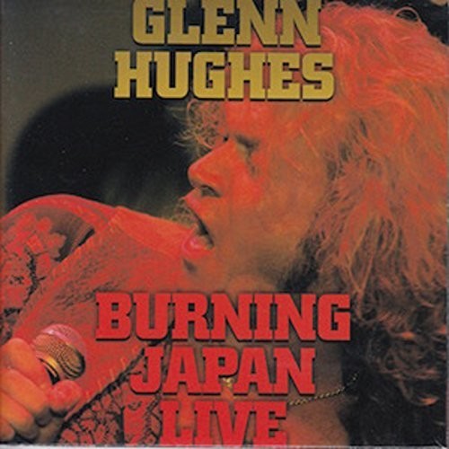 Hughes, Glenn: Burning Japan Live