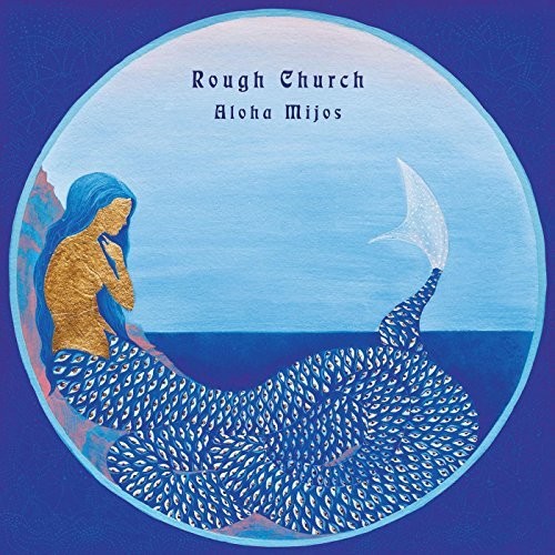 Rough Church: Aloha Mijos