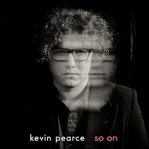 Pearce, Kevin: So On