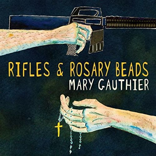 Gauthier, Mary: Rifles & Rosary Beads