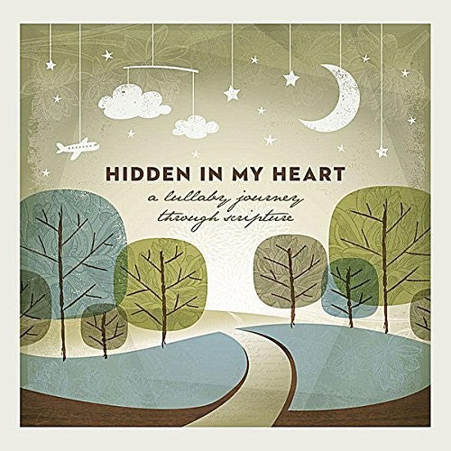 Scripture Lullabies: Hidden In My Heart (Lullaby Journey Through Scripture) Vol 1