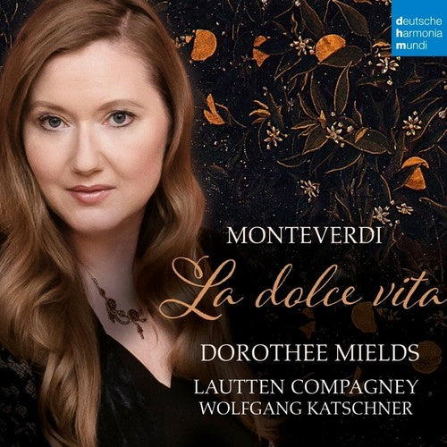 Monteverdi / Mields, Dorothee / Lautten Compagney: La Dolce Vita (Monteverdi)