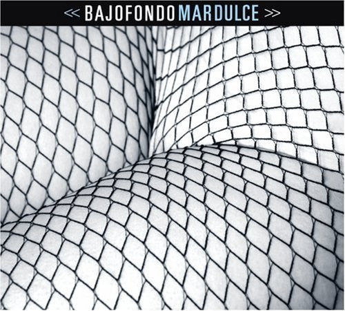 Bajofondo: Mar Dulce