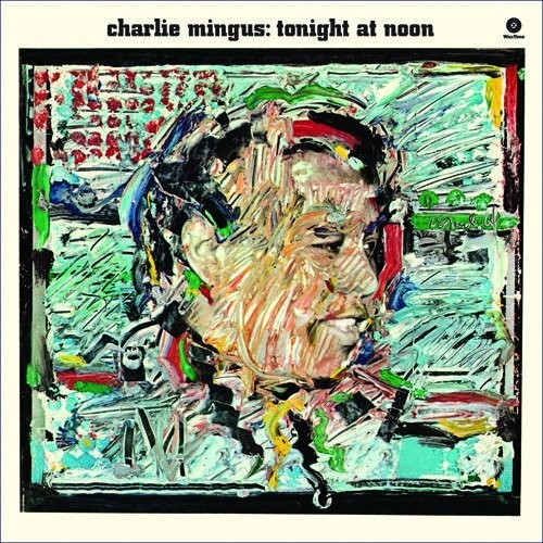 Mingus, Charles: Tonight At Noon