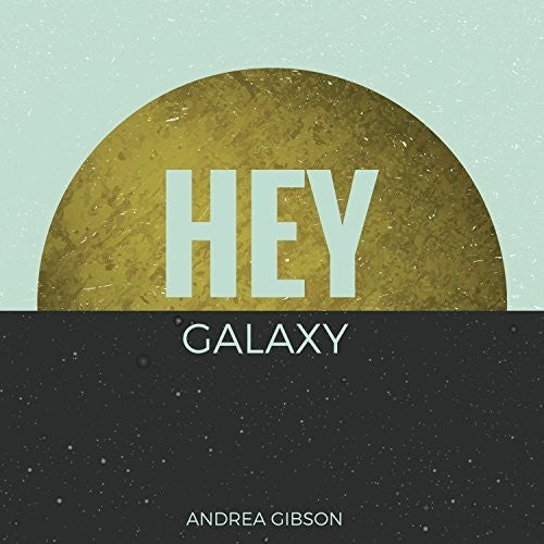Gibson, Andrea: Hey Galaxy