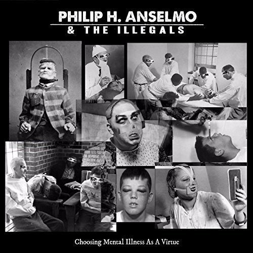 Anselmo, Philip & Illegals: Choosing Mental Illness As A Virtue