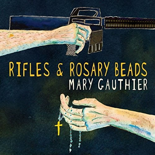 Gauthier, Mary: Rifles & Rosary Beads