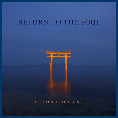 Okano, Hiroki: Return To The Soul