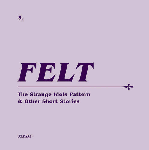 Felt: Strange Idols Pattern & Other Short Stories