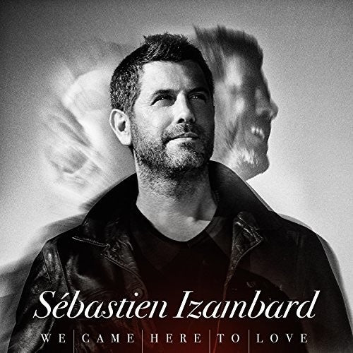 Izambard, Sebastien: We Came Here To Love