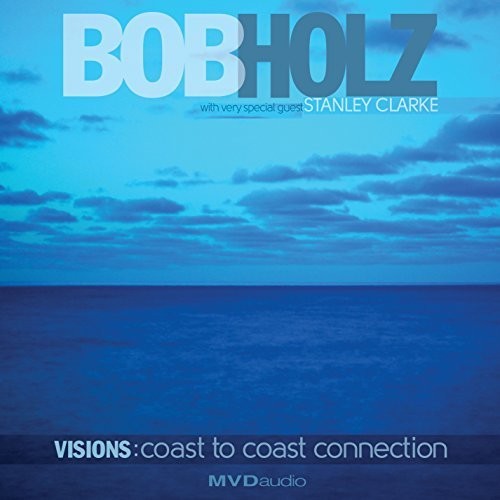 Holz, Bob: Visions:coast To Coast Connection