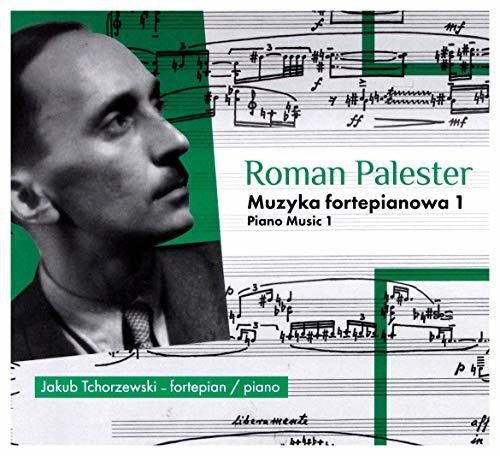 Tchorzewski, Jakub / Palester, Roman: Muzyka Fortepianowa