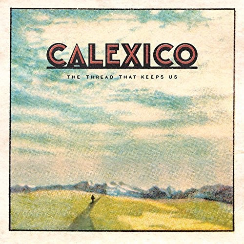 Calexico: Thread That Keeps Us