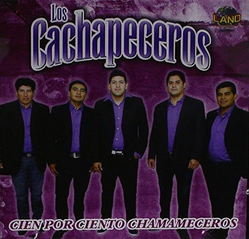 Los Cachapeceros: Cien Por Ciento Chamameceros