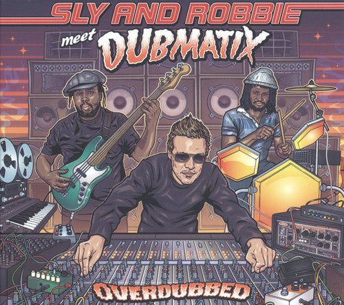 Sly & Robbie Meet Dubmatix: Overdubbed