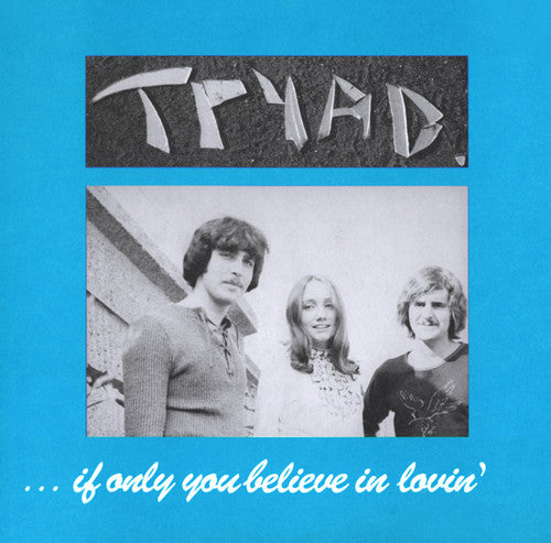 Tryad: If Only You Believe In Lovin'