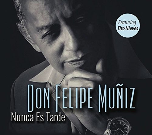 Muniz, Don Felipe: Nunca Es Tarde