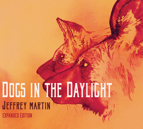 Martin, Jeffrey: Dogs In The Daylight (expanded Edition)