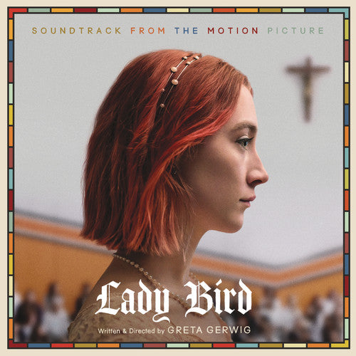 Lady Bird: Soundtrack From Motion Picture / Var: Lady Bird (Soundtrack From the Motion Picture)