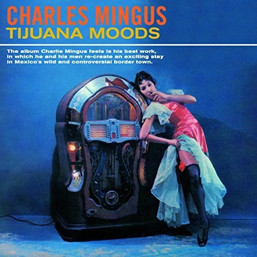 Mingus, Charles: Tijuana Moods