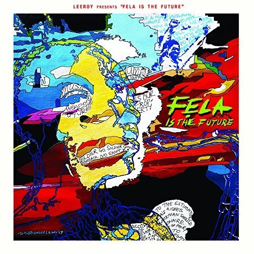 Leeroy: Leeroy Presents: Fela Is The Future