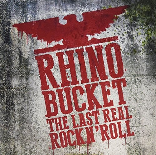 Rhino Bucket: Last Real Rock N Roll