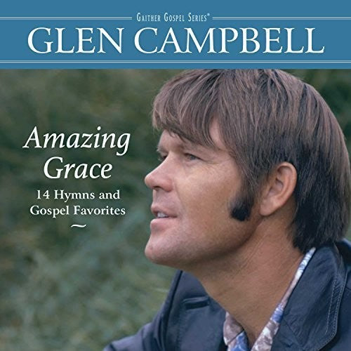 Campbell, Glen: Amazing Grace: 14 Hymns And Gospel Favorites
