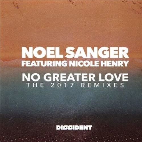 Sanger, Noel Featuring Nicole Henry: No Greater Love (The 2017 Remixes)