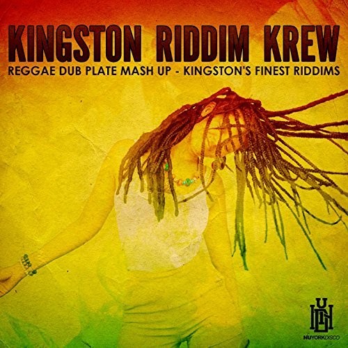 Kingston Riddim Krew: Reggae Dub Plate Mash Up - Kingston's Finest Riddims