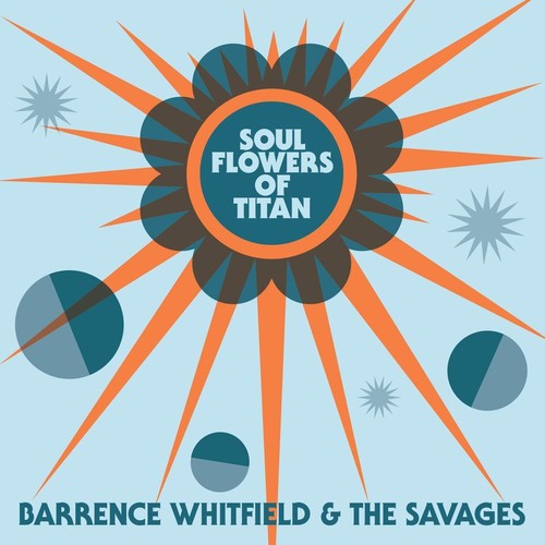 Whitfield, Barrence & Savages: Soul Flowers Of Titan