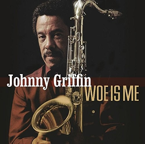 Griffin, Johnny: Woe Is Me