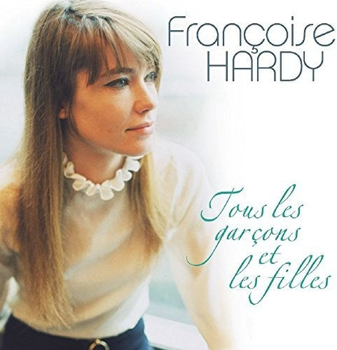 Hardy, Francoise: Tous Les Garcons Et Les Filles