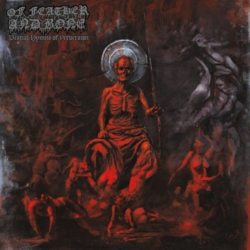 Of Feather & Bone: Bestial Hymns Of Perversion